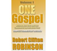 One Gospel: Volume 1, Matthew, Mark, Luke, And John, Combined As One Incredible Story