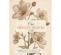 One Grateful Thought a Day: A Guided Journal to Reduce Stress, Increase Joy & Live Mindfully | Stay Magical - Undated Daily Planner and Gratitude ... Manage To-do List | Habit Tracker | 80 Pages