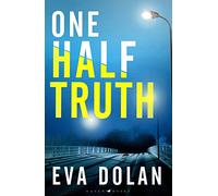 One Half Truth: 'EVERYONE should read Eva Dolan' Mark Billingham