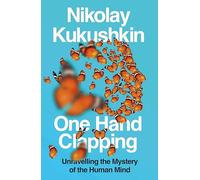One Hand Clapping: Unravelling the Mystery of the Human Mind