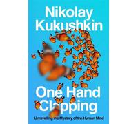 One Hand Clapping Unravelling the mystery of the human mind - Nikolay Kukushkin - Swift Press - ebook (ePub) - Livre