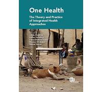 One Health: The Theory and Practice of Integrated Health Approaches (2015-04-09)