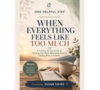 One Helpful Step: When Everything Feels Like Too Much