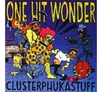 One Hit Wonder - Clusterphukastuff