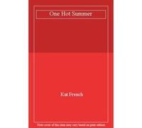 One Hot Summer: A laugh-out-loud love story - [Version Originale] Kat French (Auteur)