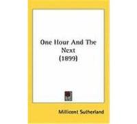 One Hour and the Next Millicent Sutherland (Auteur)