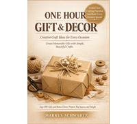 ONE-HOUR GIFT AND DECOR PROJECT: Easy DIY ideas for home and special occasions