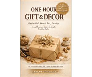 ONE-HOUR GIFT AND DECOR PROJECT: Easy DIY ideas for home and special occasions