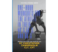 One-Hour Workouts for the Athlete in their 40’s, 50’s, and 60’s.: Making your body type work for you.
