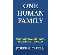 ONE HUMAN FAMILY: MOVING TOWARD UNITY IN A DIVIDED WORLD