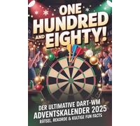 One Hundred and Eighty! - Der ultimative Dart-WM Adventskalender 2025: Rätsel, Fun Facts & Challenges: Das perfekte Geschenk für Dart-Fans & WM-Gucker