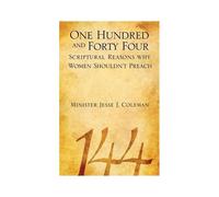 One Hundred And Forty Four Scriptural Reasons Why Women Shouldn't Preach