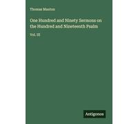 One Hundred and Ninety Sermons on the Hundred and Nineteenth Psalm: Vol. III