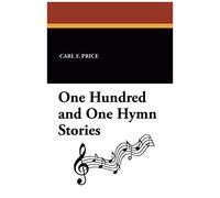 One Hundred And One Hymn Stories