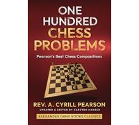 One Hundred Chess Problems: The best problems of Rev. A. Cyrill Pearson