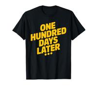 One Hundred Days Later Mème Jaune Citation Sarcastique T-Shirt