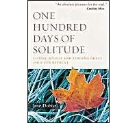 One Hundred Days Of Solitude: Losing Myself And Finding Grace On A Zen Retreat