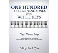 One Hundred Popular Piano Songs For The White Keys