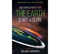 One Hundred Proofs That The Earth Is Not A Globe