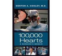 One Hundred Thousand Hearts by Denton A. Cooley Denton A. Cooley (Auteur)