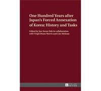 One Hundred Years After Japan's Forced Annexation Of Korea: History And Tasks