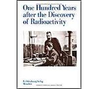 One Hundred Years After The Discovery Of Radioactivity