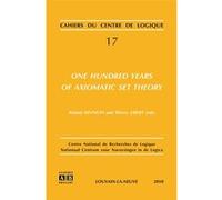 One Hundred Years of Axiomatic Set Theory Roland Hinnion (Auteur), Thierry Liberts (Auteur)