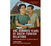 One Hundred Years of Greek-turkish Relations: The Human Dimension of an Ongoing Conflict