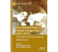 One Hundred Years of Turkish Foreign Policy (1923-2023): Thematic and Conceptual Reflections