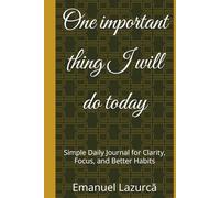 One important thing I will do today: Simple Daily Journal for Clarity, Focus, and Better Habits