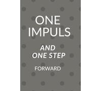 One Impuls And One Step Forward: Motivational and Inspirational Notebook Personal Growth Notebook