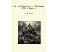 One in a Thousand; or, The Days of Henri Quatre