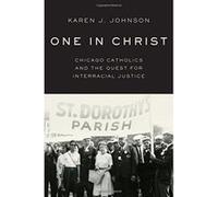 One in Christ: Chicago Catholics and the Quest for Interracial Justice - [Version Originale] Inconnu (Auteur)