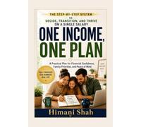 One Income, One Plan: Living on One Income Without Financial Fear or Debt: A step-by-step system to decide if you can afford it, transition safely, ... financial stability on a single salary