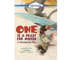 One Is a Feast for Mouse: A Thanksgiving Tale
