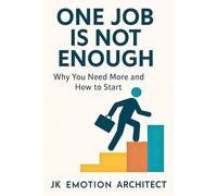 One Job Is Not Enough: Why You Need More and How to Start