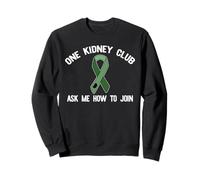 One Kidney Club Ask ME Comment Rejoindre Le Meme DONNEUR D'ORGANES Sweatshirt