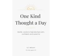 One Kind Thought a Day: Gentle words to help kids feel calm, confident, and cared for