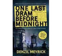 One Last Dram Before Midnight: The Complete Collected D.C.I. Daley Short Stories (The D.C.I. Daley Series) - [Livre en VO] Denzil Meyrick (Auteur)