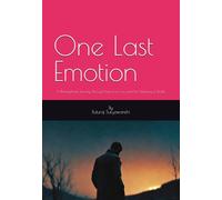 One Last Emotion: A Philosophical Journey Through Fear, Love, Loss, and the Meaning of Death.
