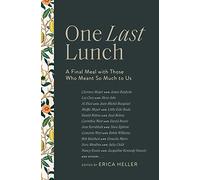 One Last Lunch: A Final Meal With Those Who Meant So Much to Us