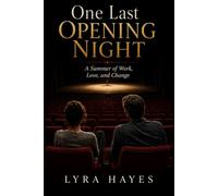 One Last Opening Night: A Summer of Work, Love, and Change