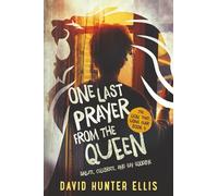 One Last Prayer From The Queen: SALUTE, CELEBRATE, AND SAY GOODBYE