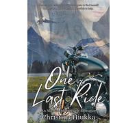 One Last Ride An Alaskan Motorcycle Romance - Christina Hiukka - Christina Hiukka - ebook (ePub) - Livre