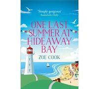 One Last Summer At Hideaway Bay: A Gripping Romantic Read With An Ending You Wonâ??T See Coming! (Paperback) Zoe Cook, (Auteur)