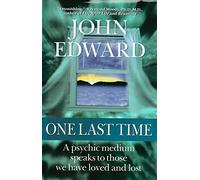 One Last Time: A Psychic Medium Speaks to Those We Have Loved and Lost