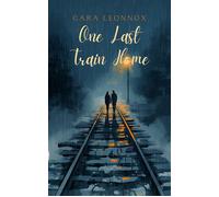 One Last Train Home - Cara Leonnox - Early Bloom Studio - ebook (ePub) - Livre