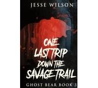 One Last Trip Down The Savage Trail