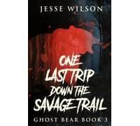 One Last Trip Down The Savage Trail