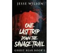 One Last Trip Down The Savage Trail